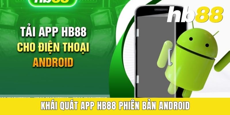 Khái quát app HB88 phiên bản Android
